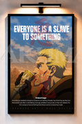 Everyone is a slave to something - Vinland Saga