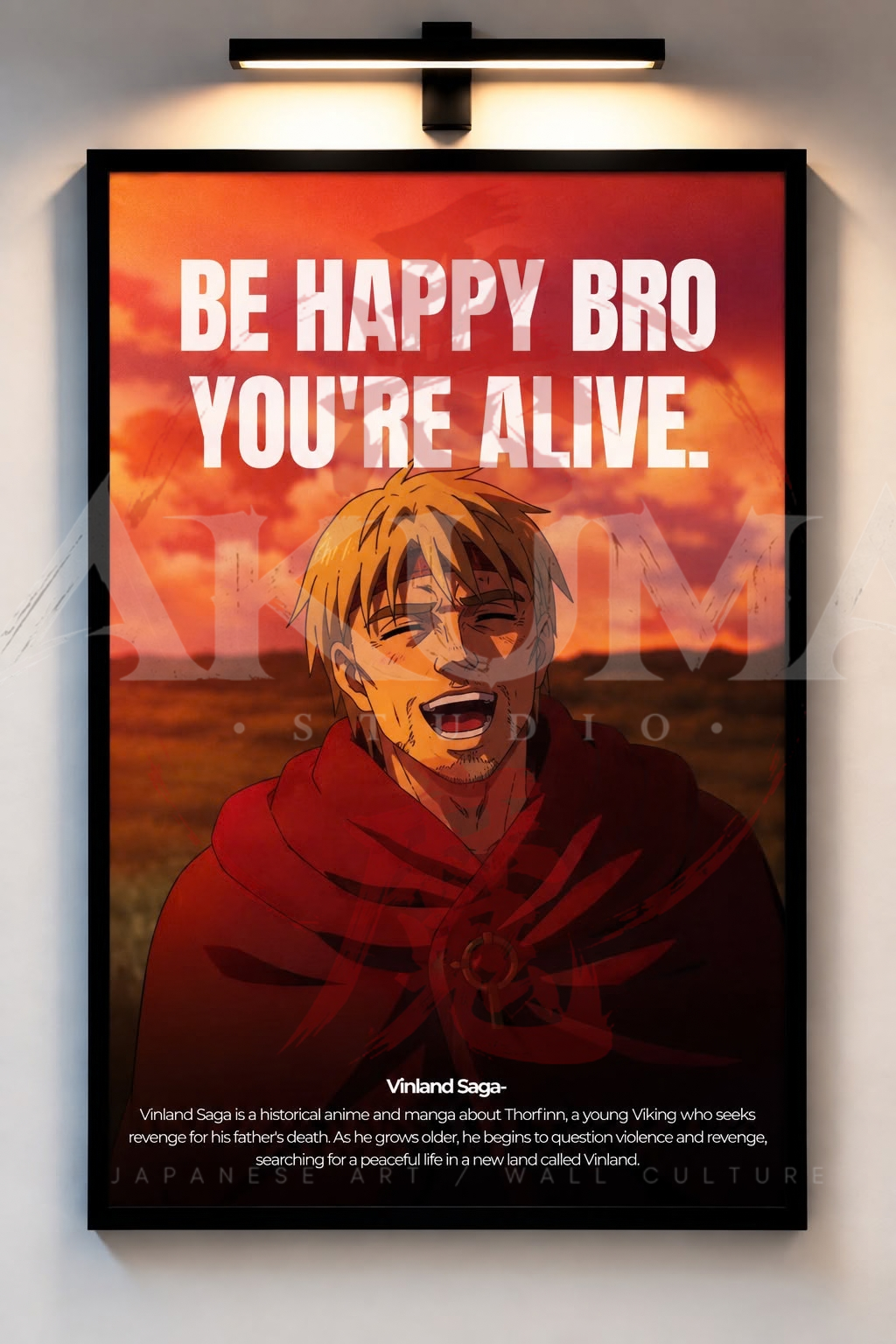 Be happy bro you´re alive. - Vinland Saga