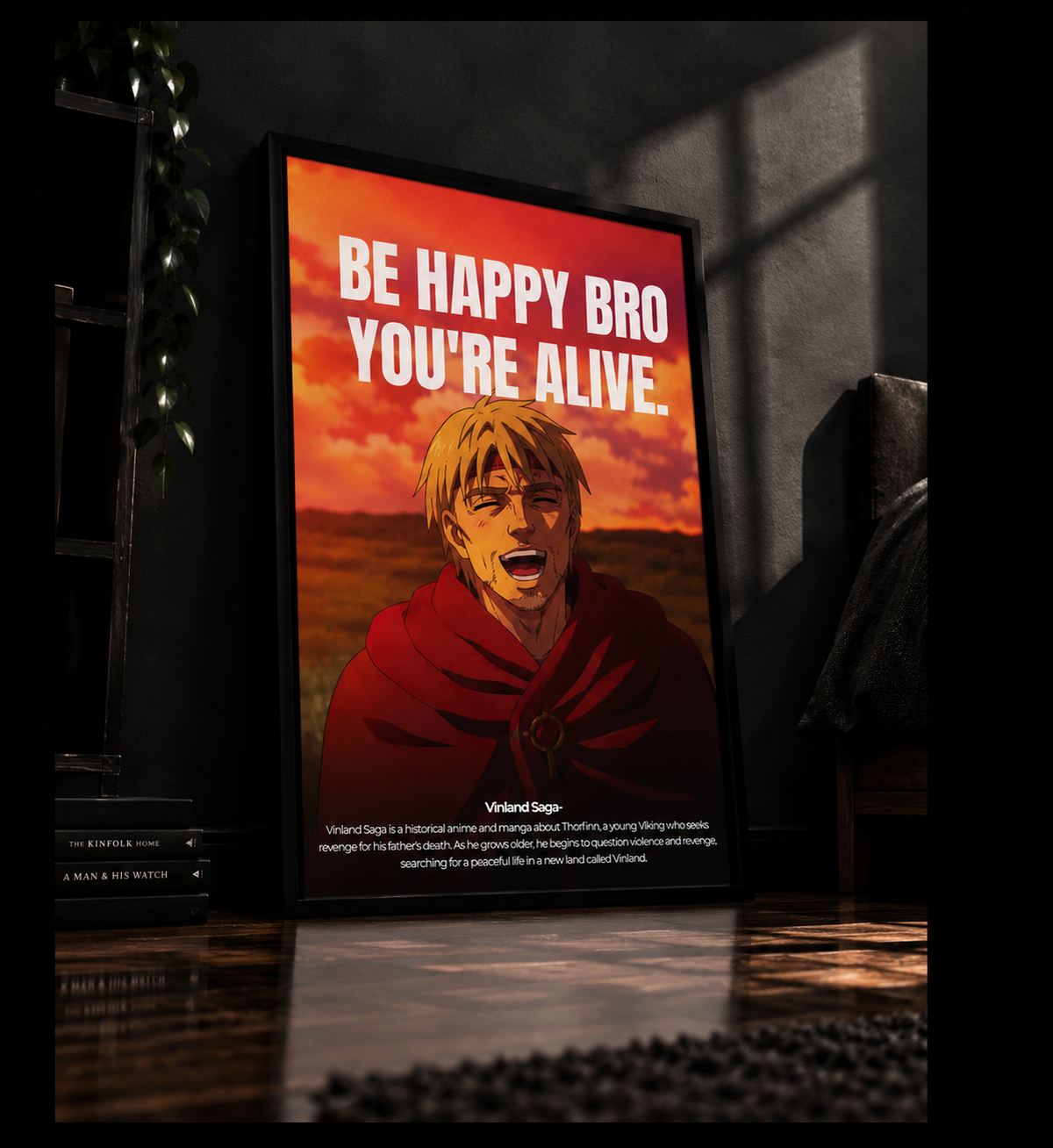 Be happy bro you´re alive. - Vinland Saga