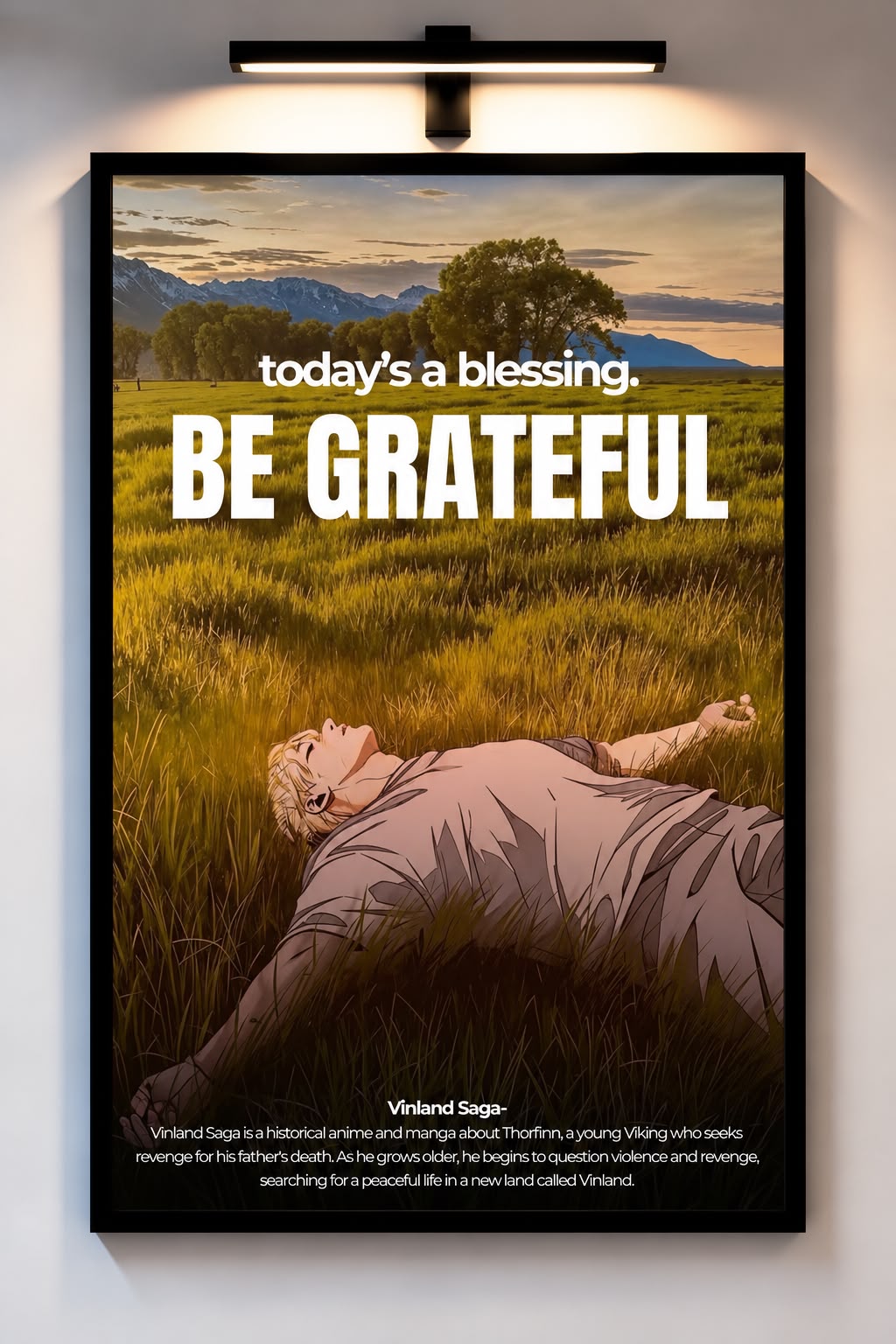 Today´s a blessing. Be Grateful - Vinland Saga