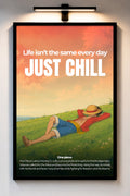 Life isn´t the same erery day just chill - One Piece